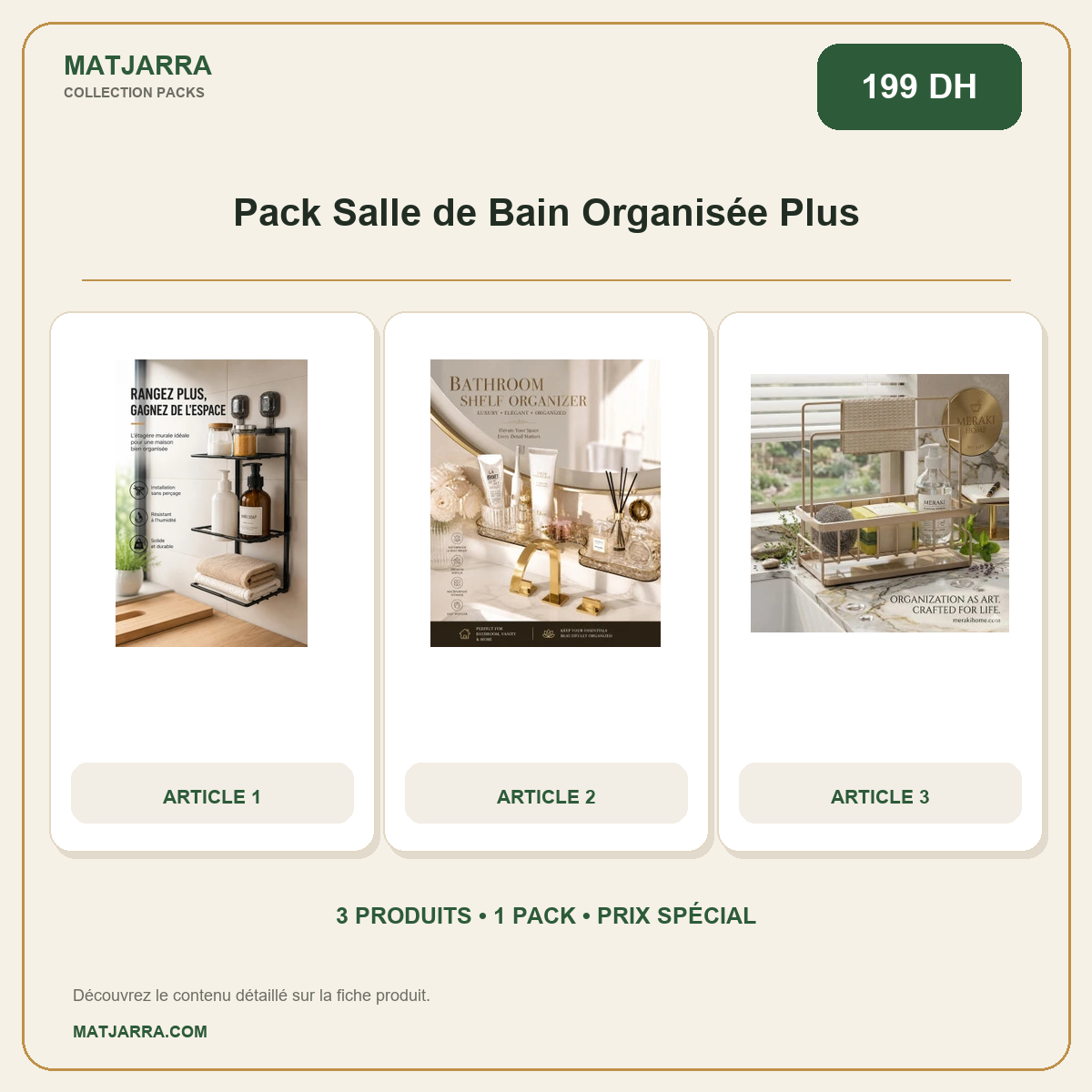 Pack Salle de Bain Organisée Plus, pack MATJARRA de 3 produits, prix 199 DH